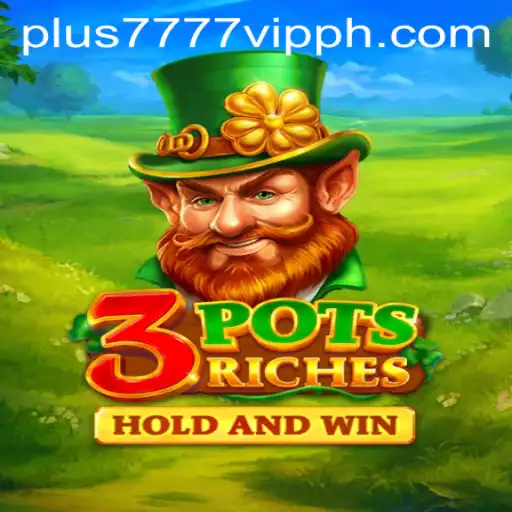 Discover the Thrills of 3potsRiches: The Ultimate Gaming Experience with Plus7777 VIP
