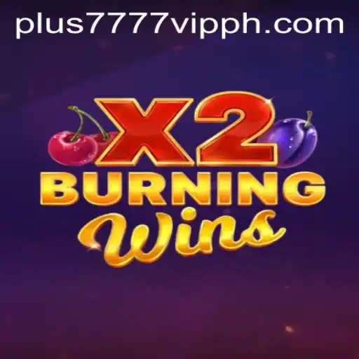 Exploring the Thrilling World of BurningWinsX2: A Deep Dive with Plus7777 VIP