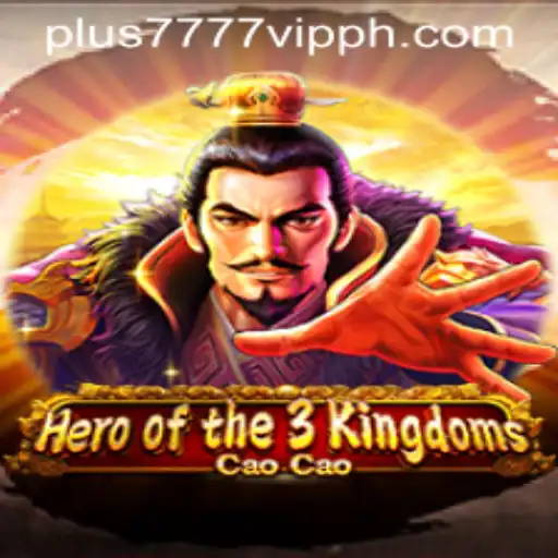 Unveiling the Epic Adventure: Heroofthe3KingdomsCaoCao Plus7777 VIP