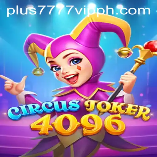 Step into the Magic of CircusJoker4096: Plus7777 VIP Experience Awaits