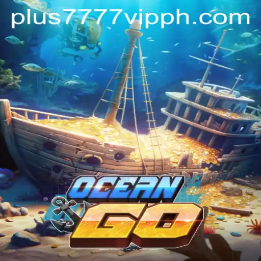 Dive into Adventure with OceanGO and Unveiling Plus7777 VIP